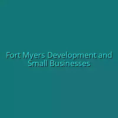 Fort Myers Development and Small Businesses