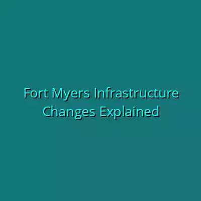 Fort Myers Infrastructure Changes Explained
